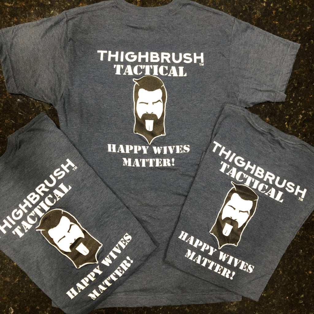 Take Advantage of our "BLEMS" and SAVE!! THIGHBRUSH TACTICAL "Happy Wives Matter"  $10.00 EACH!