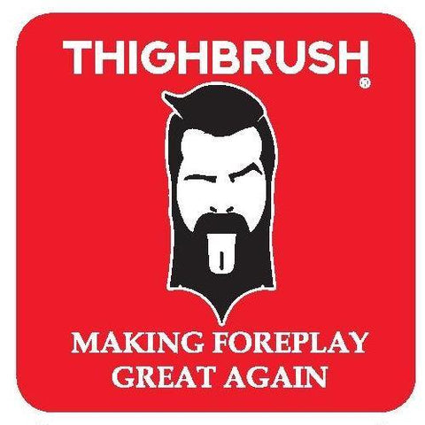 THIGHBRUSH® MAKING FOREPLAY GREAT AGAIN - STICKER