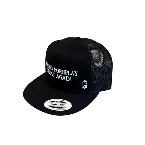 MAKING FOREPLAY GREAT AGAIN - Trucker Snapback Hat - Black - Flat Bill