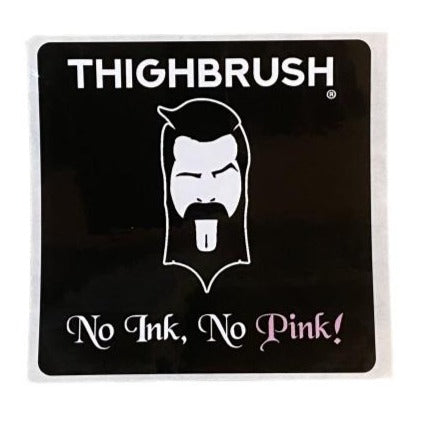 THIGHBRUSH® - NO INK, NO PINK - STICKER