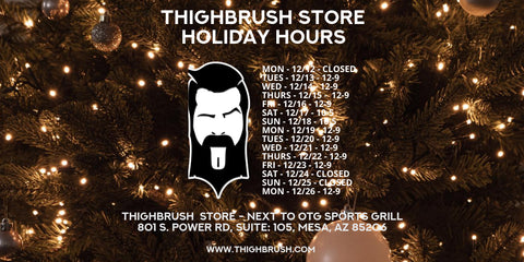 THIGHBRUSH STORE - 801 S POWER ROAD, #105, MESA, AZ 85206 - EXTENDED HOLIDAY HOURS