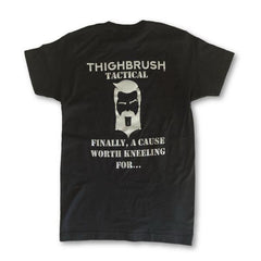THIGHBRUSH TACTICAL - FINALLY A CAUSE WORTH KNEELING FOR - MEN'S T-SHIRT
