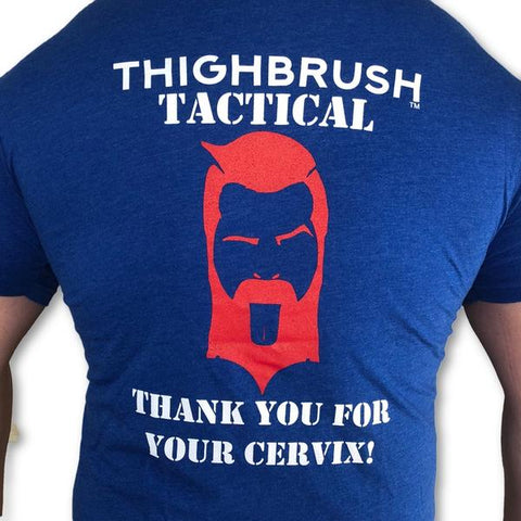 THIGHBRUSH® TACTICAL "THANK YOU FOR YOUR CERVIX" - MEN'S T-SHIRT