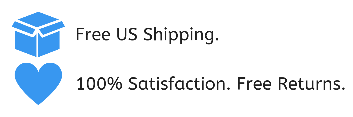 Free US Shipping Guaranteed Satisfaction Free Returns