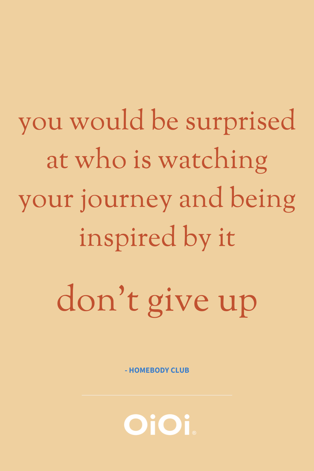 motherhood quote: you would be surprised at who is watching your journey and being inspired by it - don't give up!