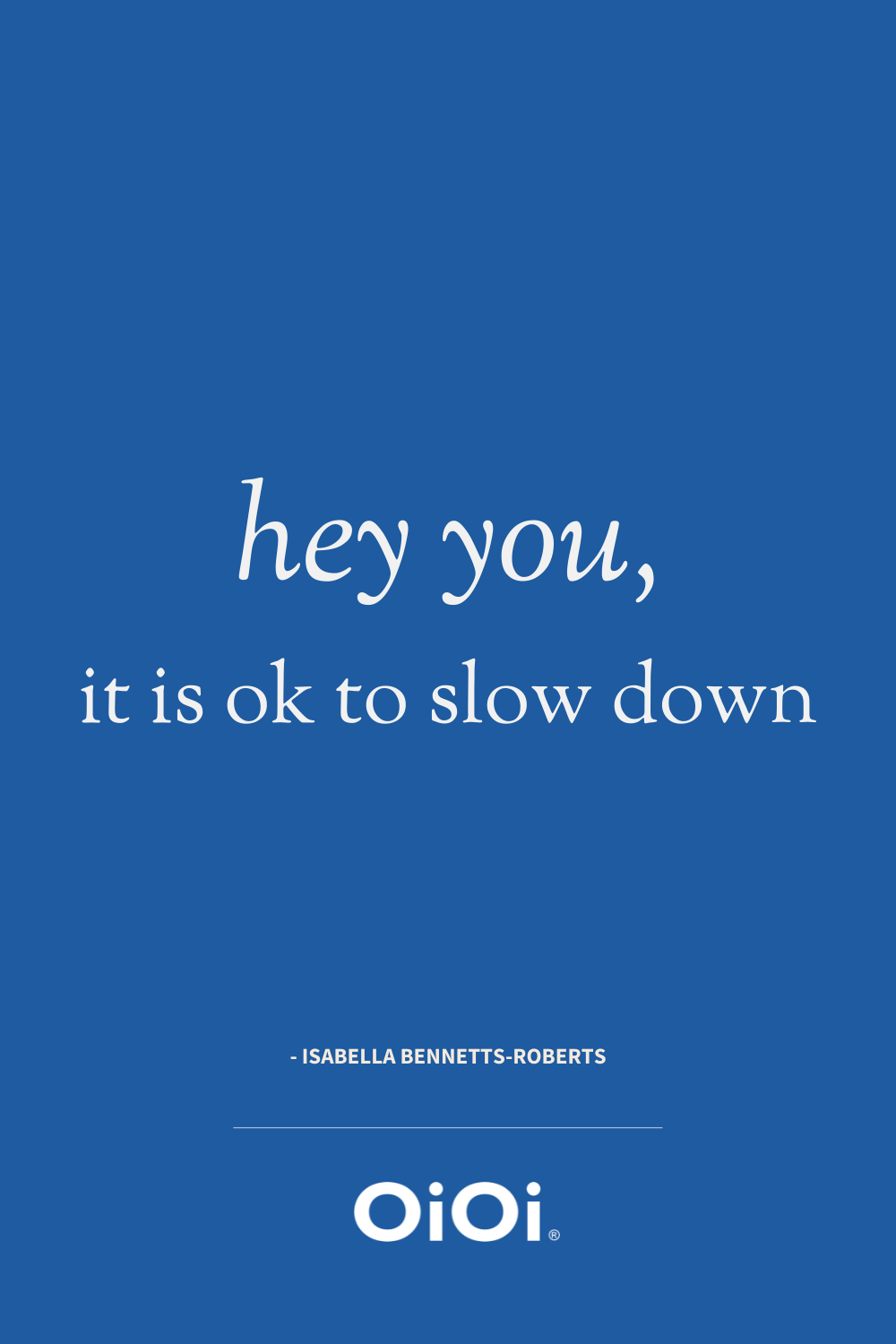 quote hey mama it is ok to slow down
