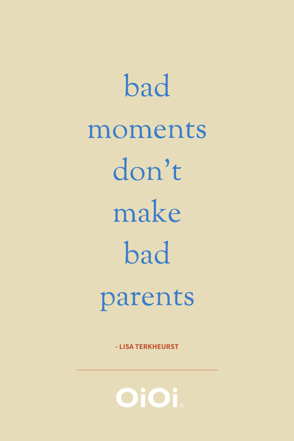 parenthood quote: bad moments don't make bad parents