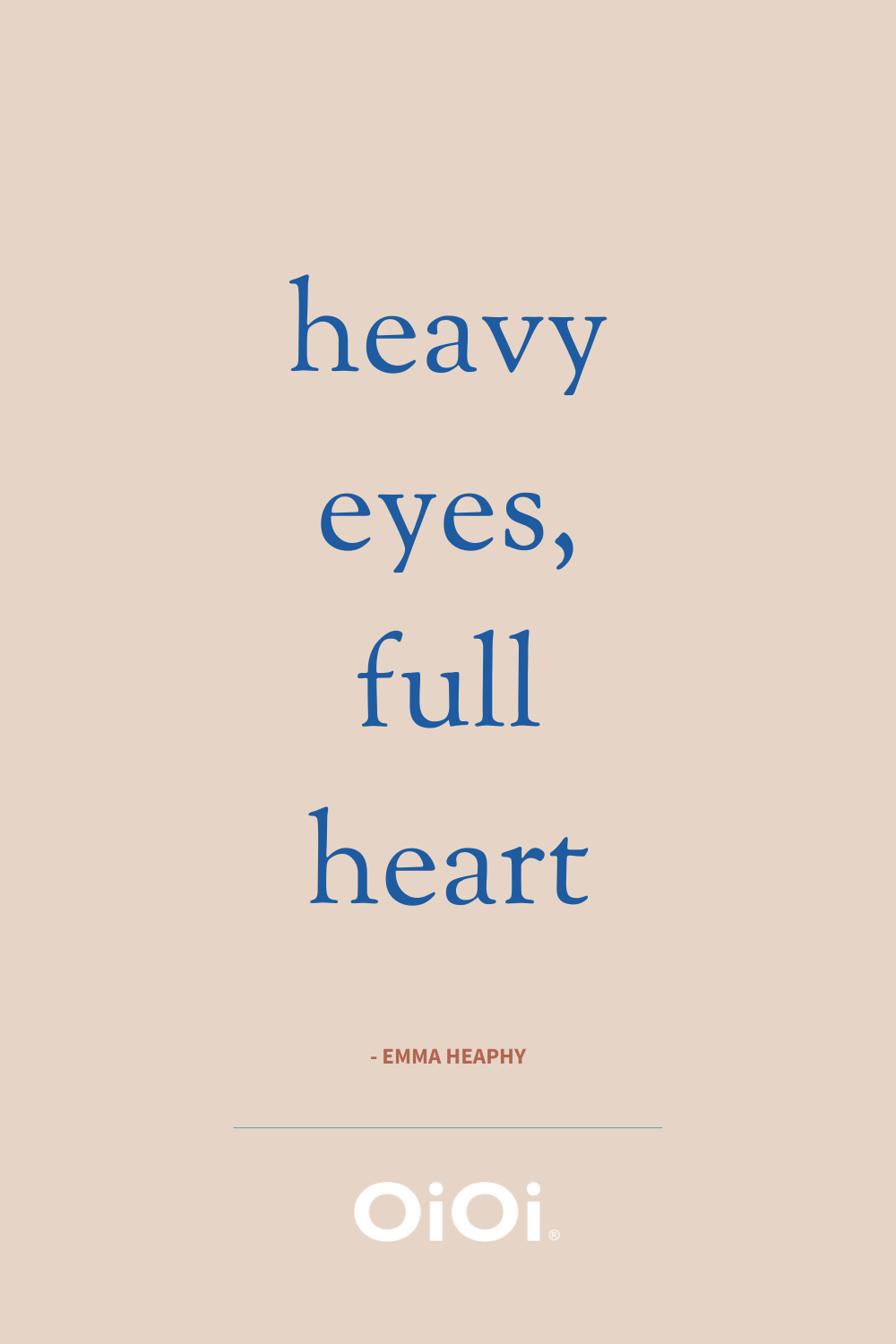 quote: heavy eyes, full heart