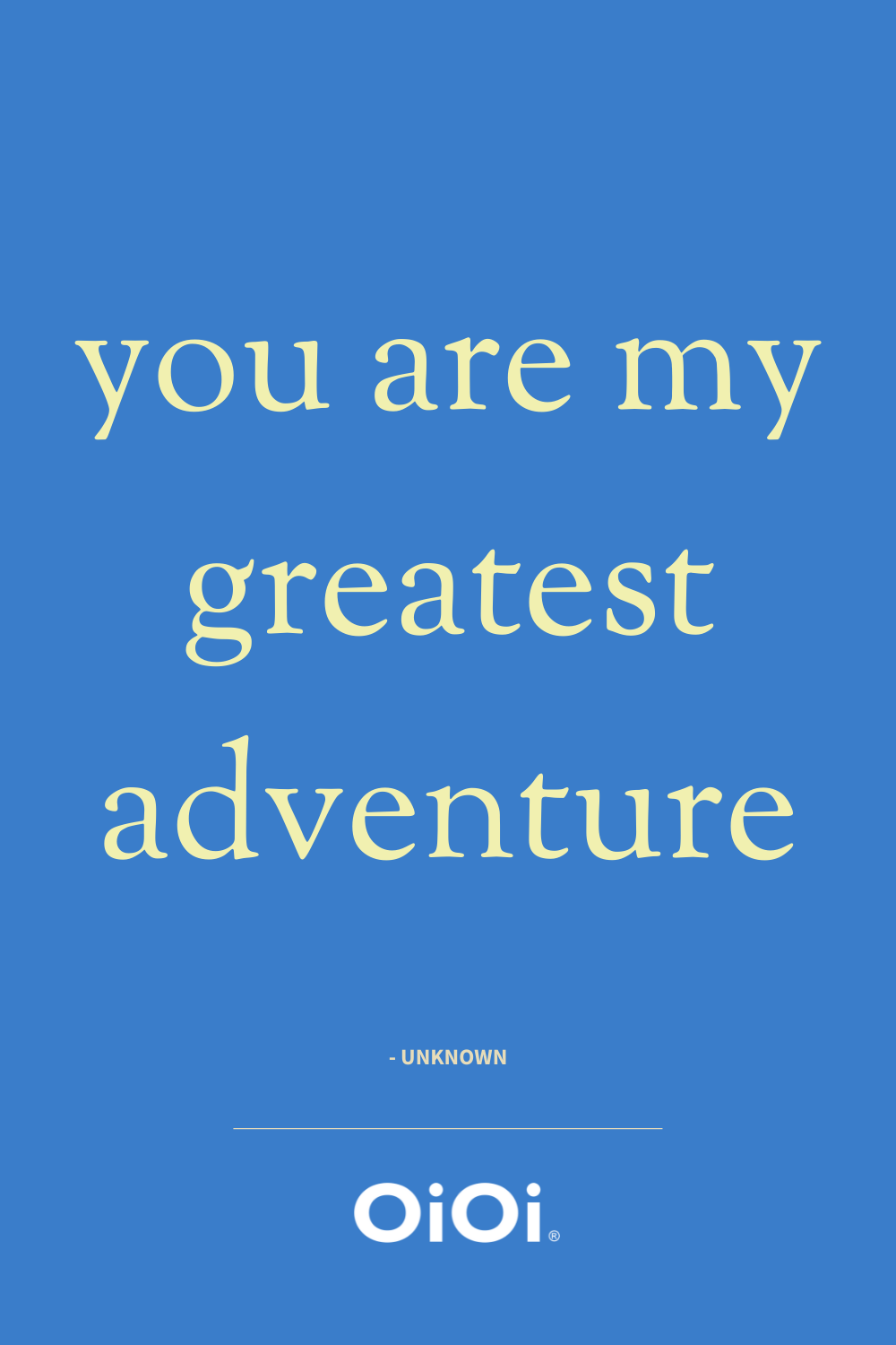 parenthood quote: you are my greatest adventure