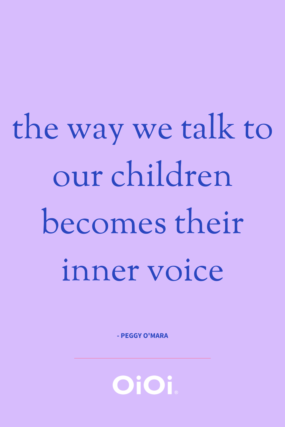 quote: the way we talk to our children becomes their inner voice