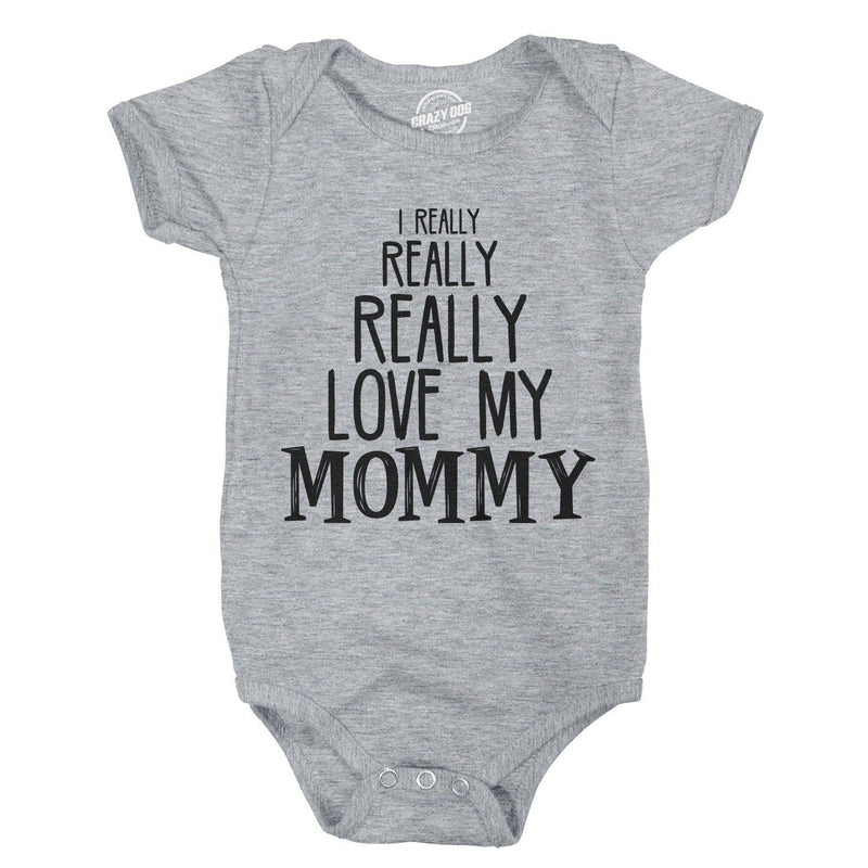 Really Love My Mommy Baby Bodysuit – Crazy Dog T-Shirts