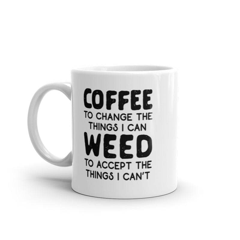 https://cdn.shopify.com/s/files/1/2959/1448/products/crazy-dog-t-shirts-mugs-coffee-to-change-the-things-i-can-weed-to-accept-the-things-i-cant-mug-funny-420-novelty-cup-11oz-30652986261619_1600x.jpg?v=1660851960