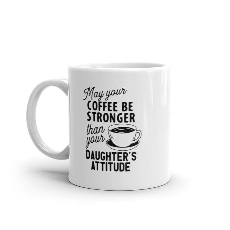 https://cdn.shopify.com/s/files/1/2959/1448/products/crazy-dog-t-shirts-mugs-may-your-coffee-be-stronger-than-your-daughters-attitude-mug-funny-parent-joke-novelty-cup-11oz-30653087776883_1600x.jpg?v=1660851228