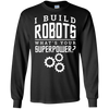 Image of I Build Robots Your Superpower Robotics Engineer T Shirt