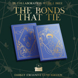 The Bonds that Tie Series Exclusive Luxe Edition Preorder