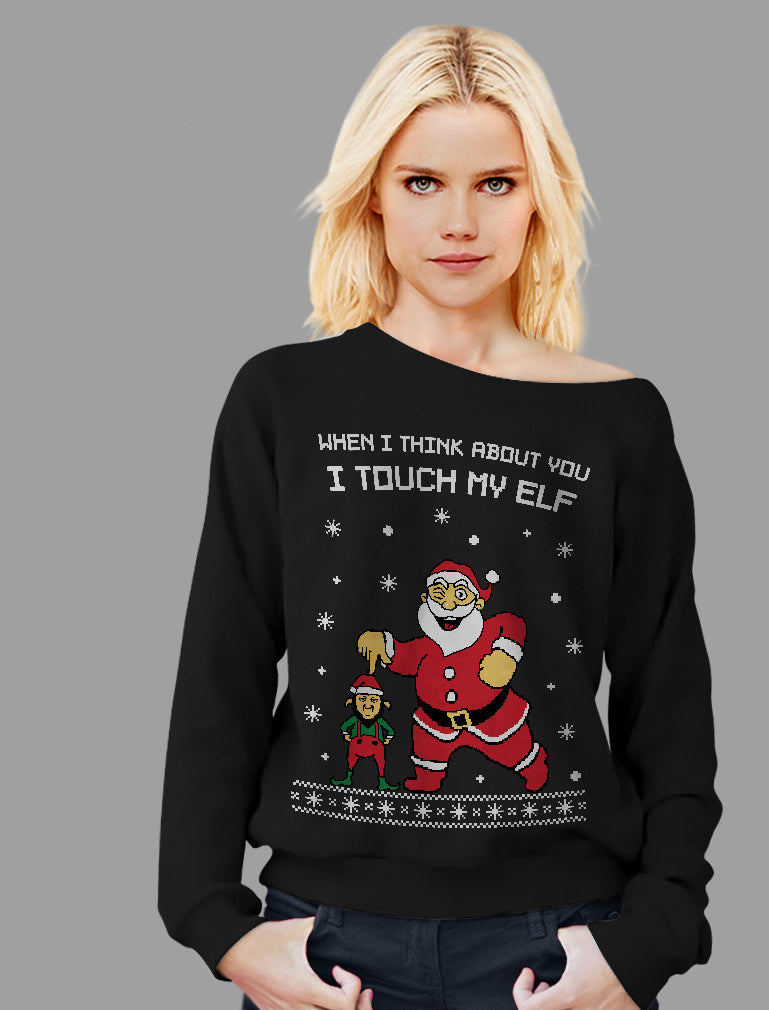 I Touch My Elf Ugly Christmas Sweater Off shoulder sweatshirt 