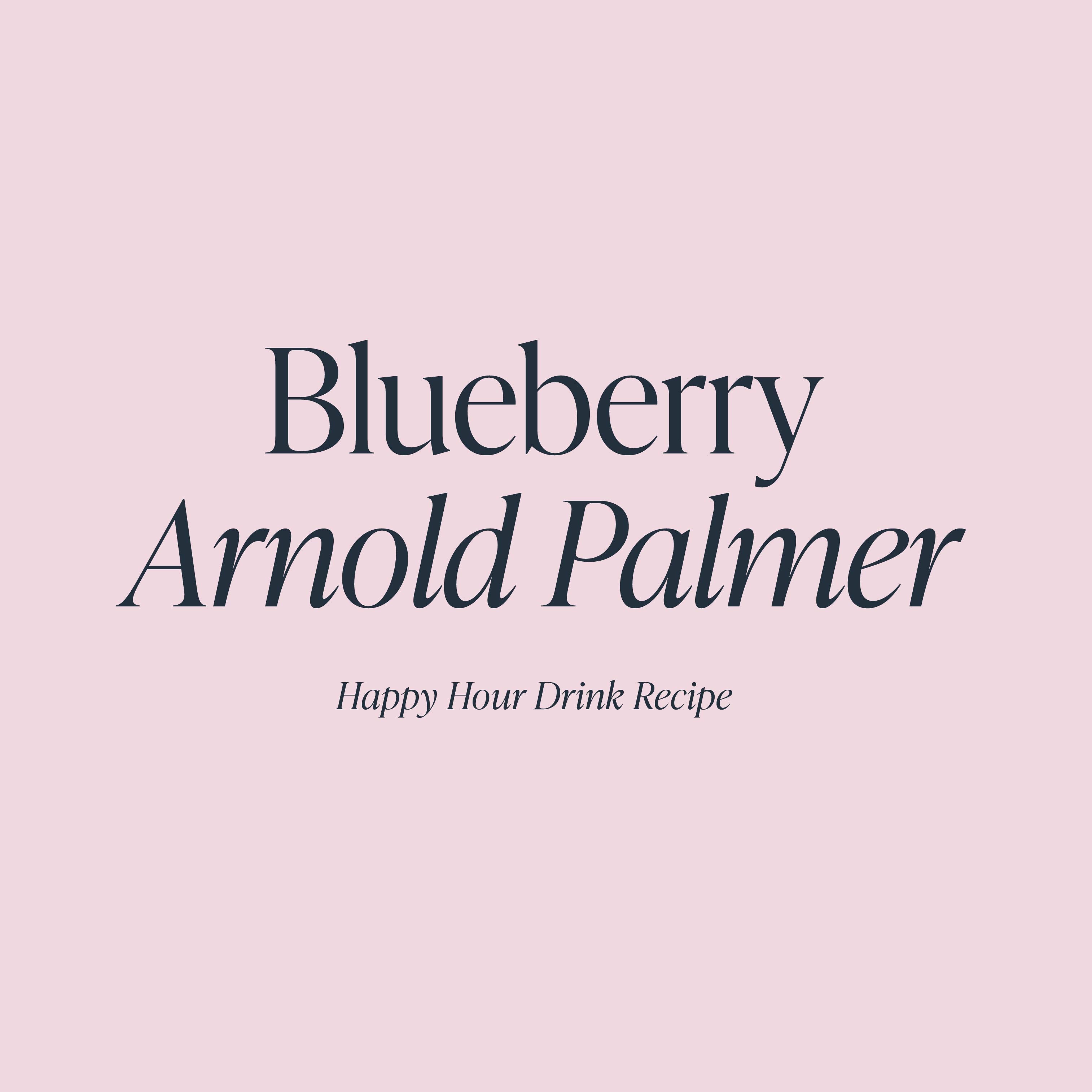 Arándano Arnold Palmer | Receta de bebida Happy Hour de tela y papel –  CLOTH & PAPER