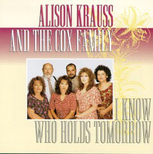 Krauss, Alison / Cox Family: I Know Who Holds Tomorrow - COMPACT DISCS