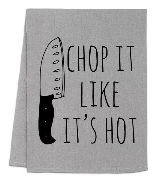 Chop it Like it's Hot - Funny Kitchen Tea Towel – Canvastry