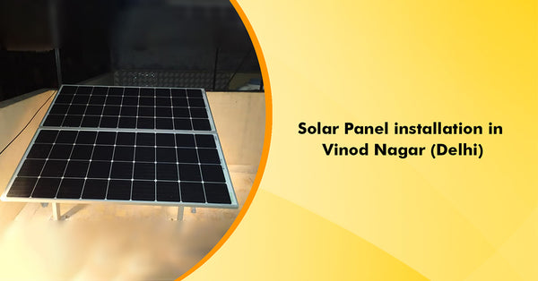 360Watt Mono Panels Installation in West Vinod Nagar, New Delhi