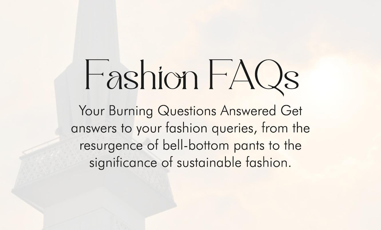 Fashion FAQs