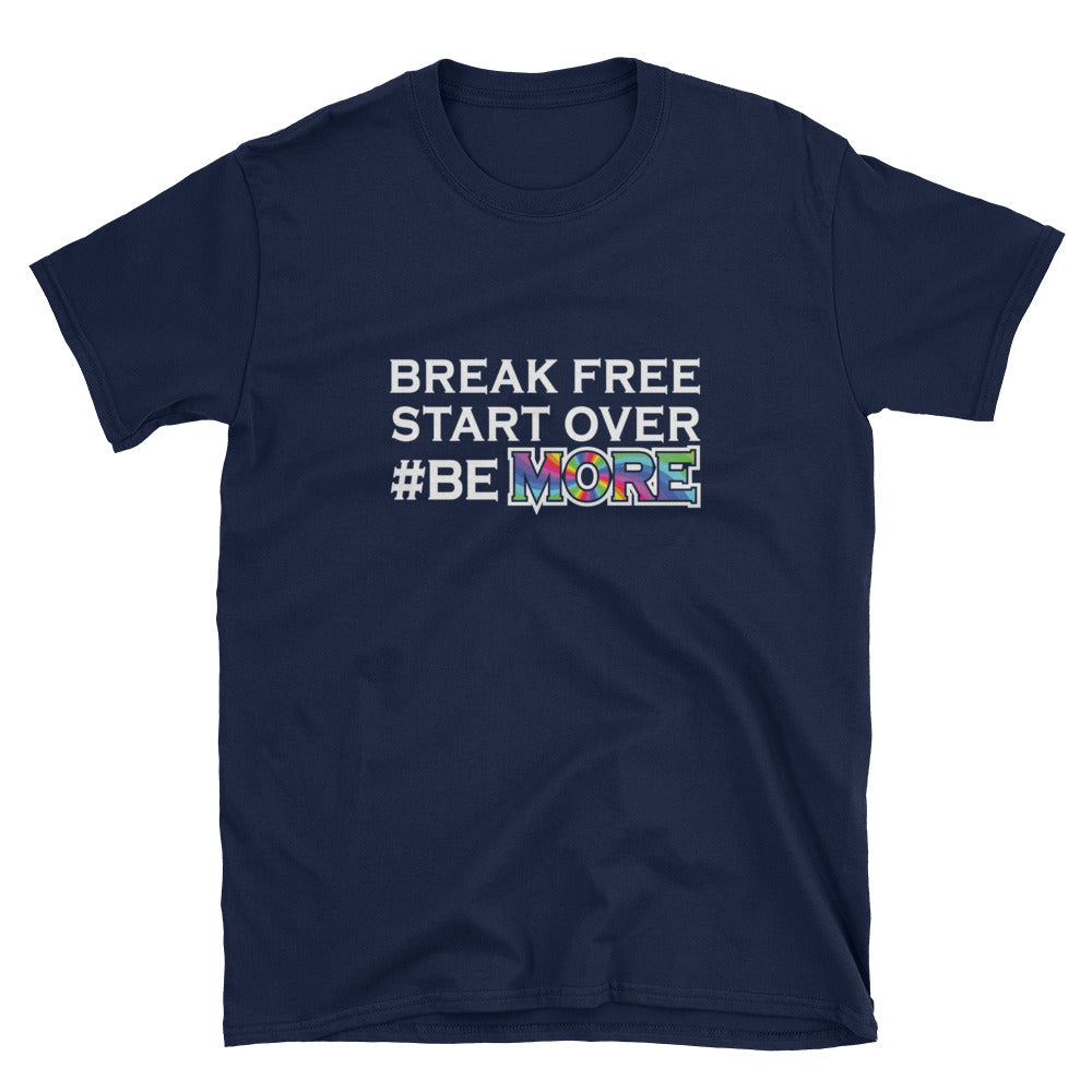 Download Break Free, Start Over, Be More Unisex T-Shirt - drvgear