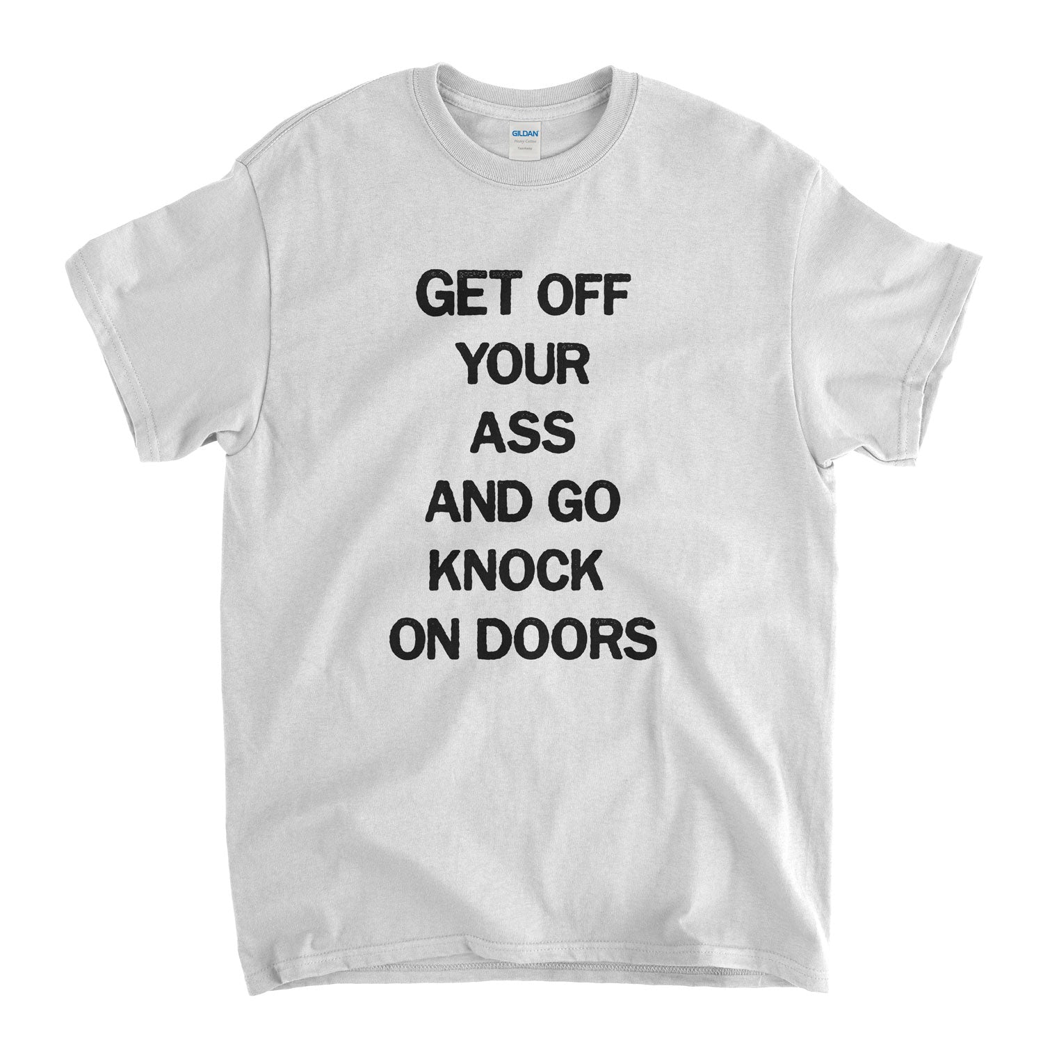 Inspired By Bosch T Shirt Get Off Your Ass And Go Knock On Doors