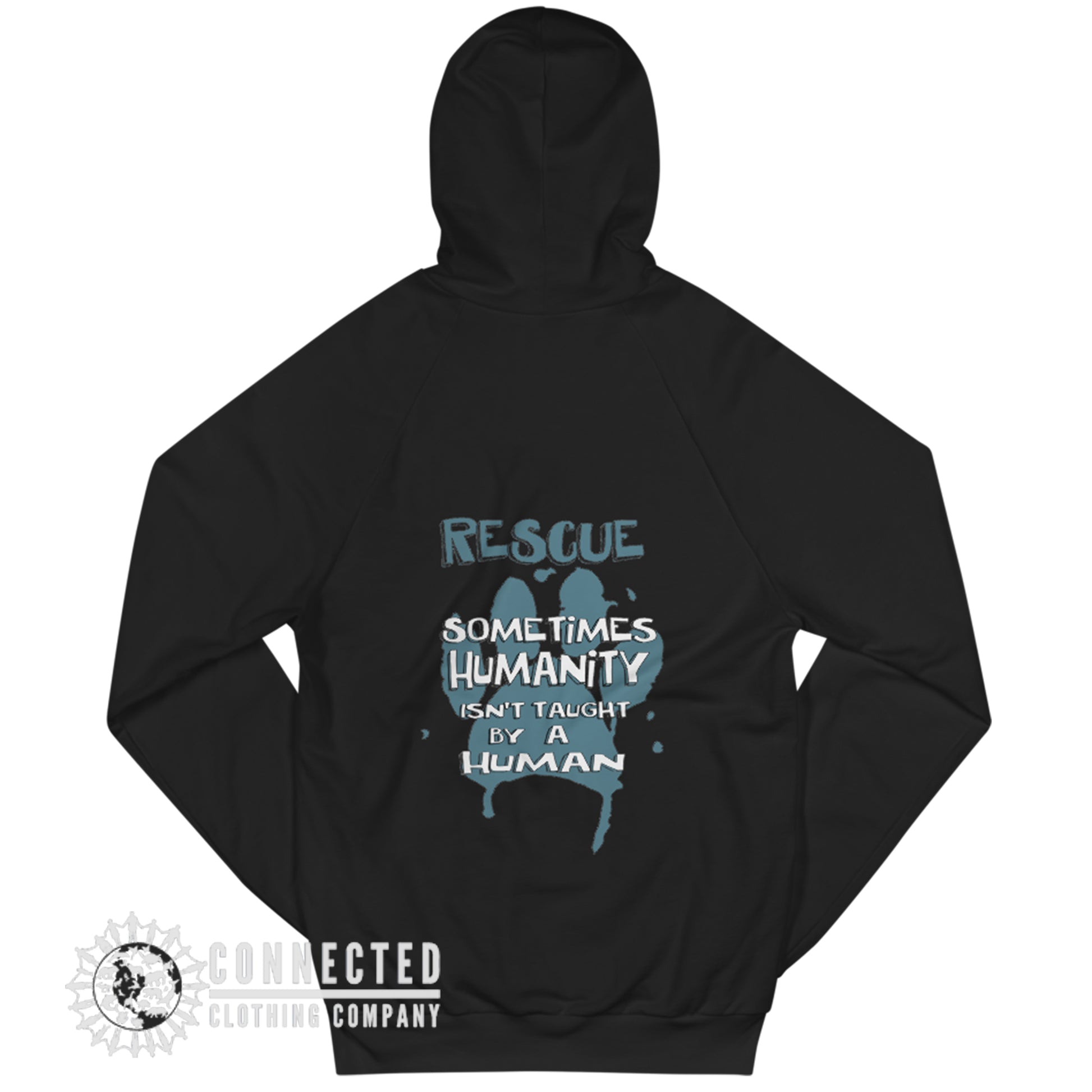 Back of Black Show Humanity Unisex Hoodie with print that reads "Rescue. Sometimes humanity isn't taught by a human" - sweetsherriloudesigns - Ethically and Sustainably Made - 10% donated to