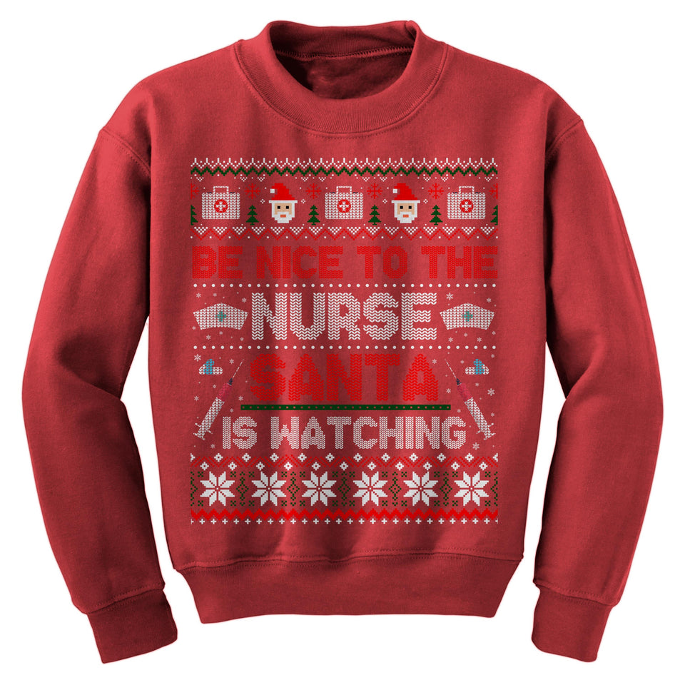 Be Nice To The Nurse Santa Is Watching Ugly Sweater Shirt - Noel Merry Xmas Sweatshirt