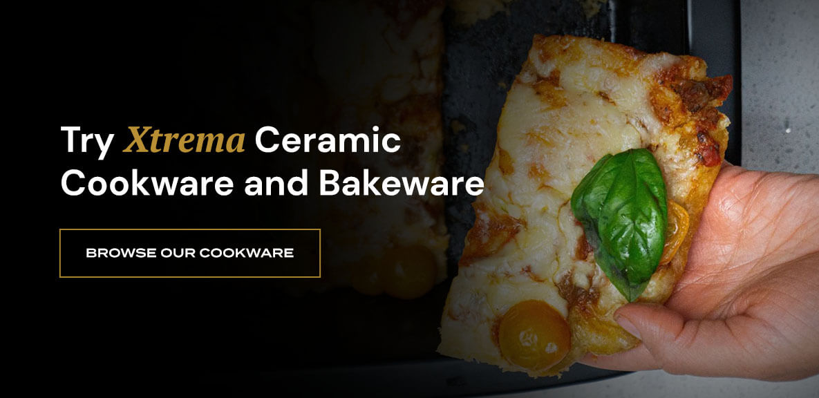 Try Xtrema Ceramic Cookware and Bakeware