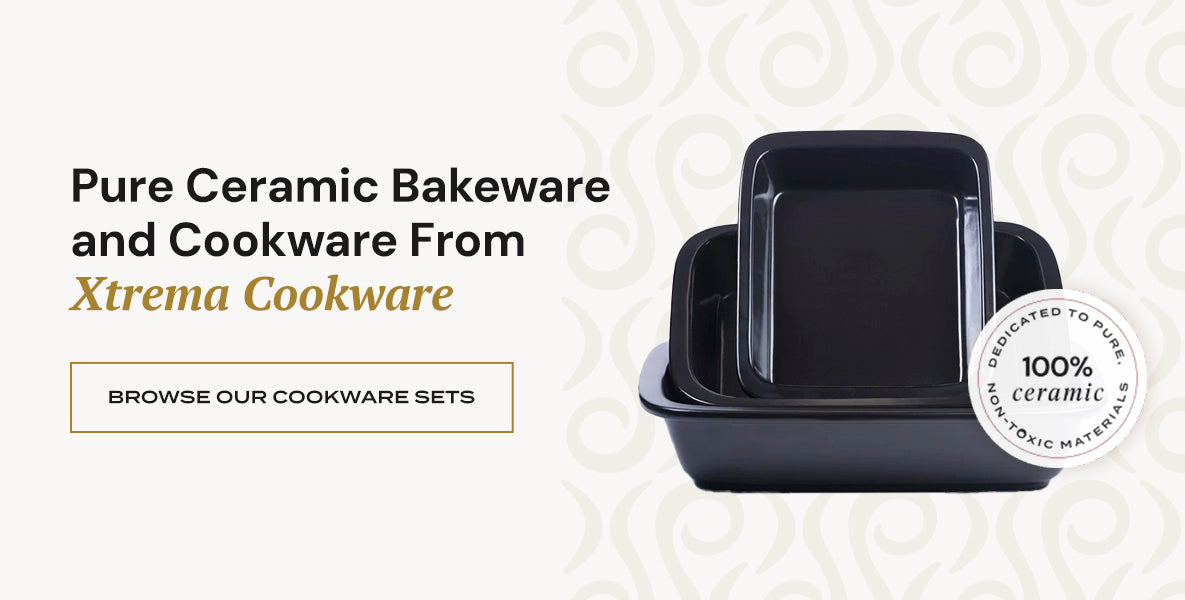 Pure Ceramic Bakeware and Cookware From Xtrema Cookware