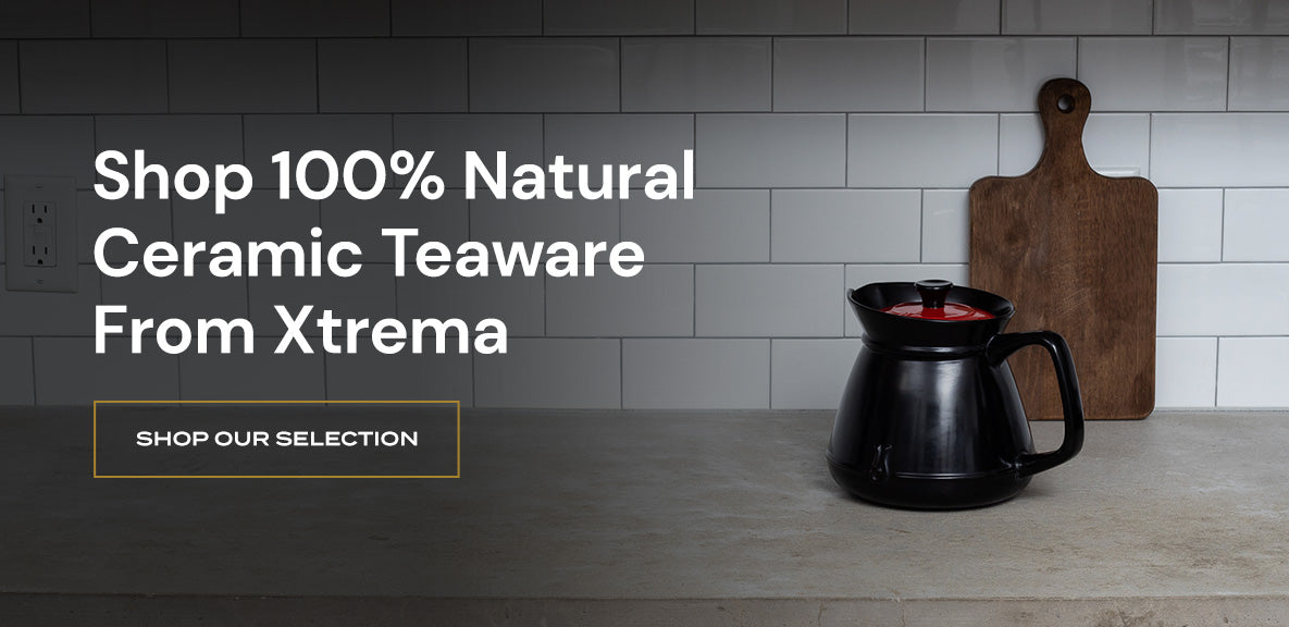 Shop 100% Natural Ceramic Teaware From Xtrema