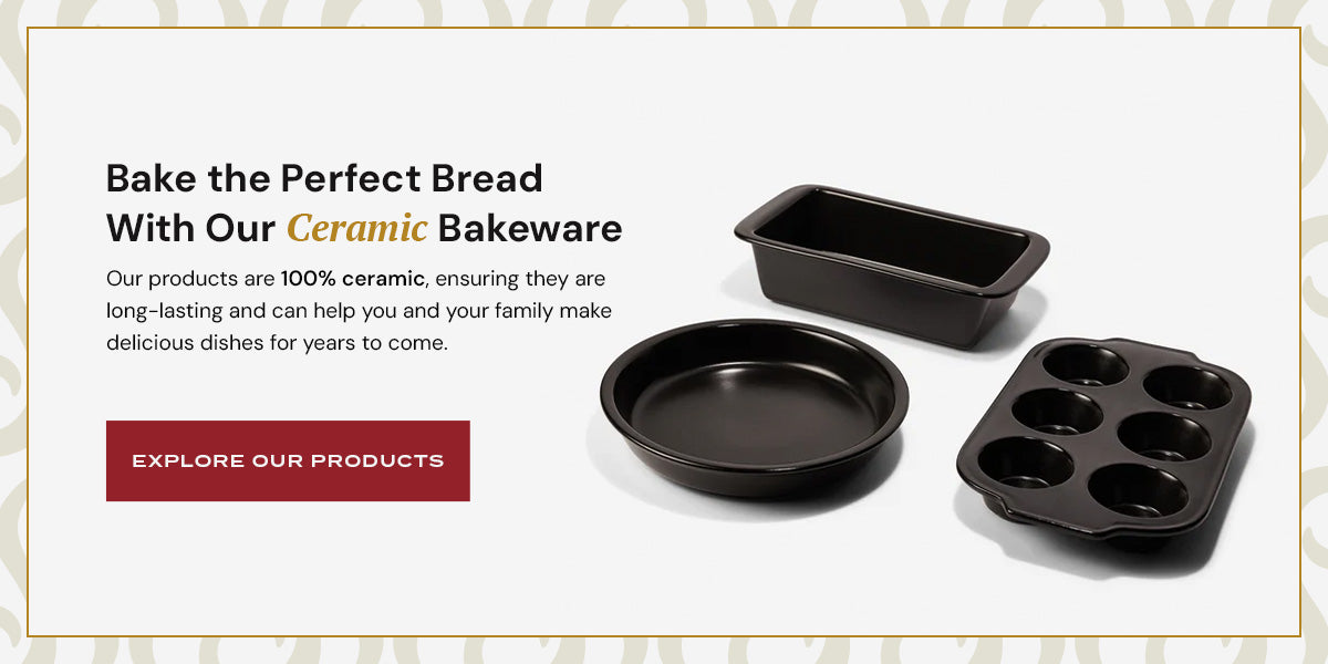 Bake the Perfect Bread With Our Ceramic Bakeware