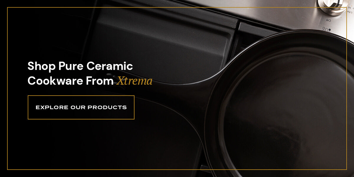 Why Use Pure Ceramic Cookware, Xtrema