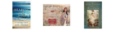 Hearing Him, Walking with the Women of the Book of Mormon, The Book of Mormon: A Powerful Connection to Jesus Christ