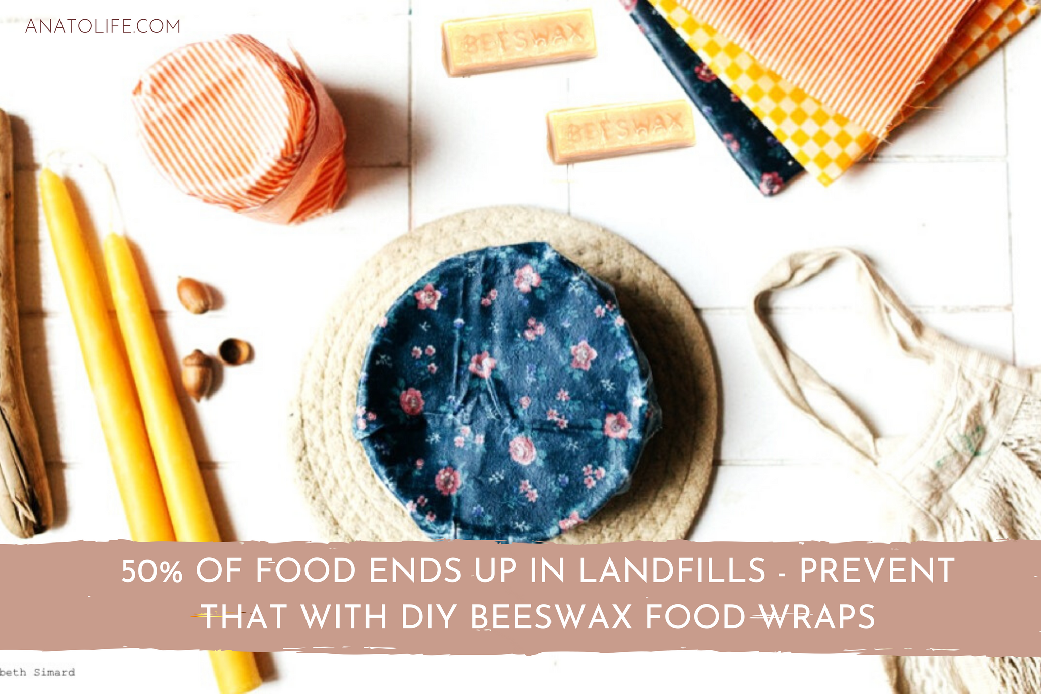 50% of food ends up in landfills - Prevent that with DIY Beeswax Food Wraps