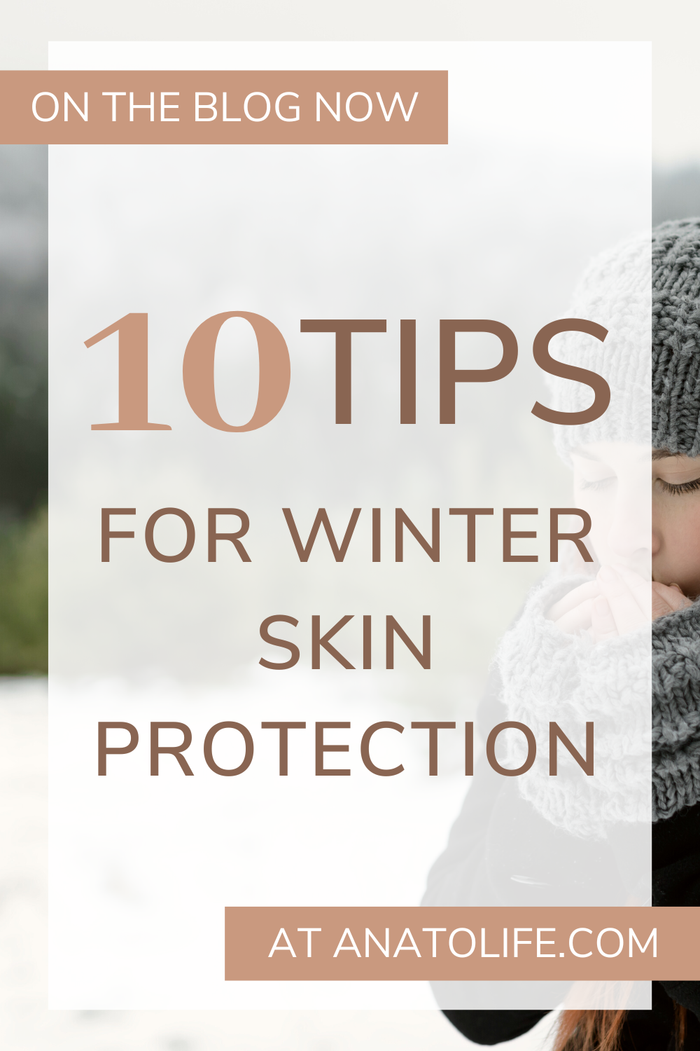 10 Tips for winter skin protection - Anato Life Forest to Face® Skincare