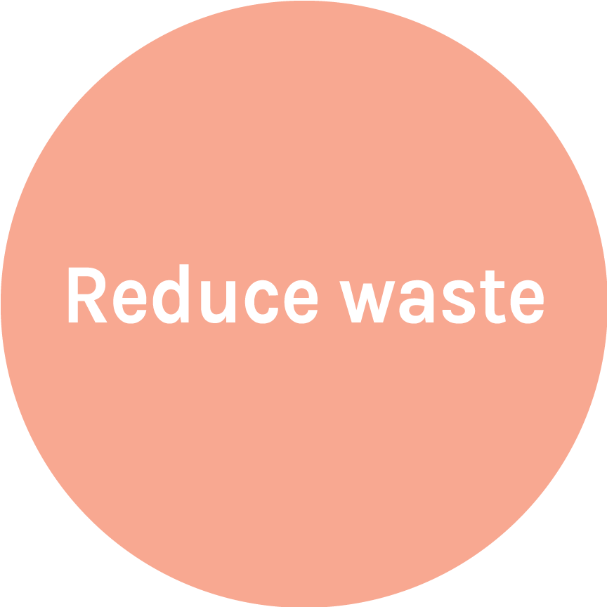 Reduce waste