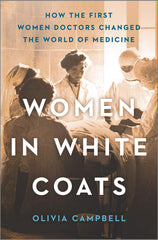 Women-in-White-Coats-How-the-First-Women-Doctors-Changed-the-World-of-Medicine