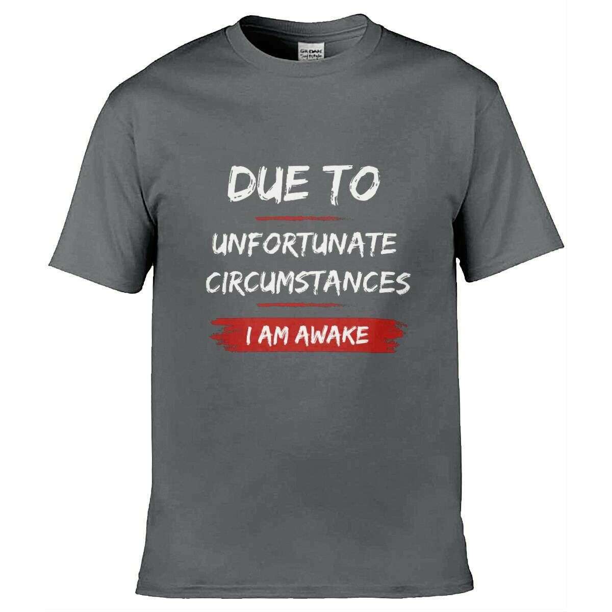 Teemarkable! Due To Unfortunate Circumstances I Am Awake T-Shirt