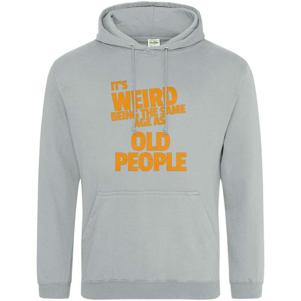 Teemarkable! It’s Weird Being The Same Age As Old People Hoodie