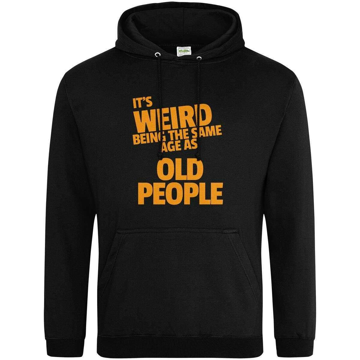 Teemarkable! It’s Weird Being The Same Age As Old People Hoodie