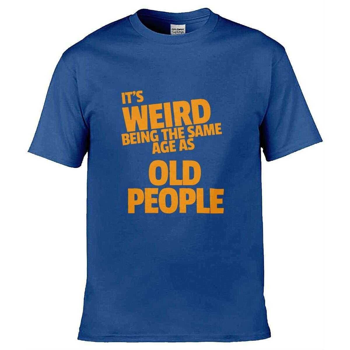 Teemarkable! It’s Weird Being The Same Age As Old People T-Shirt