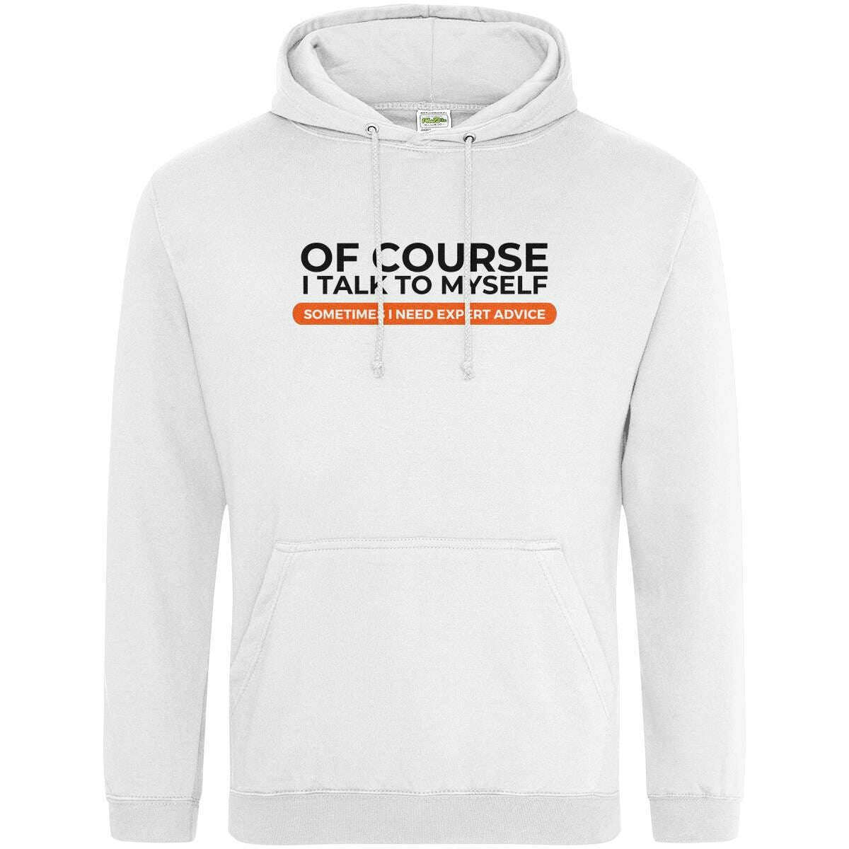 Teemarkable! Of Course I Talk To Myself I Need Expert Advice Hoodie