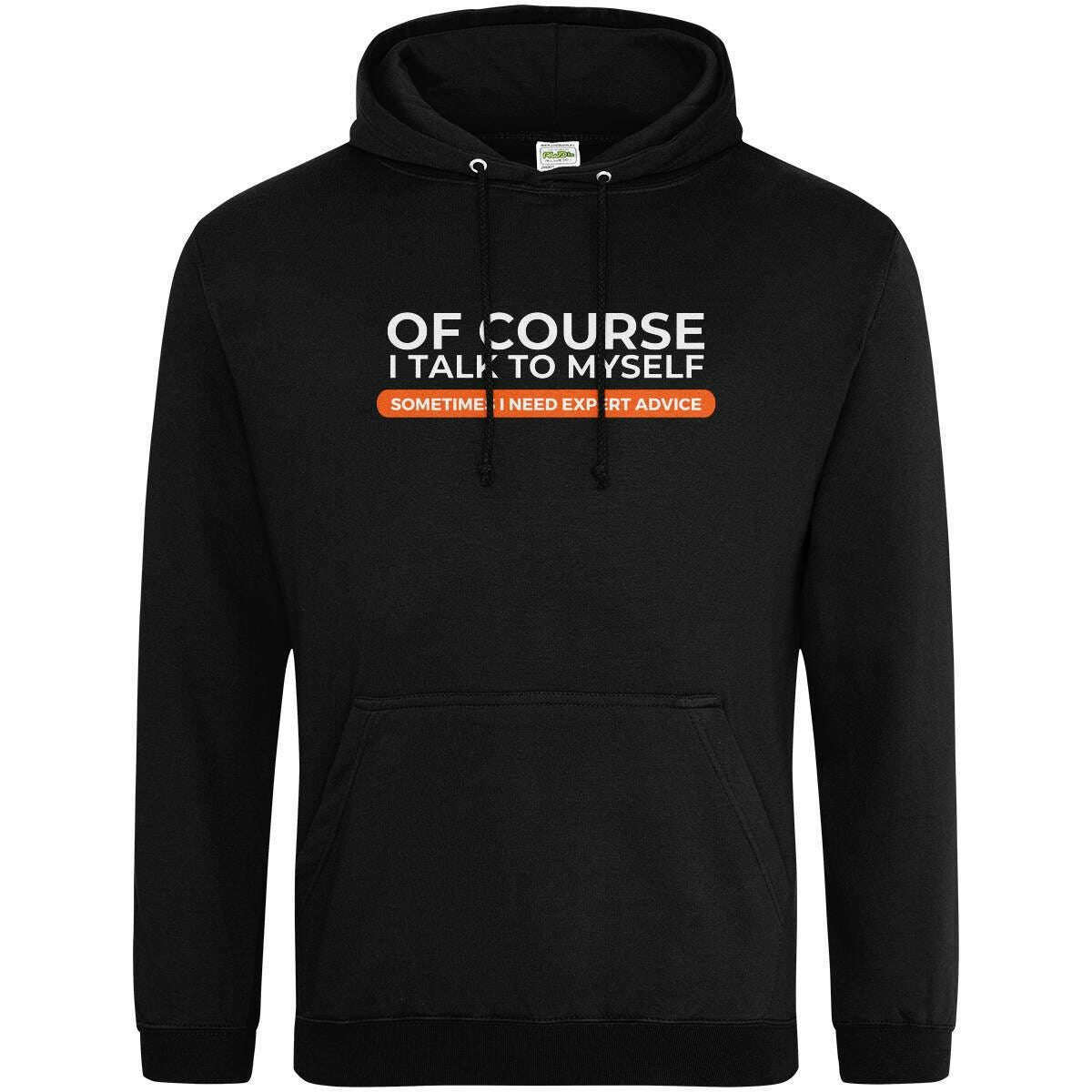 Teemarkable! Of Course I Talk To Myself I Need Expert Advice Hoodie