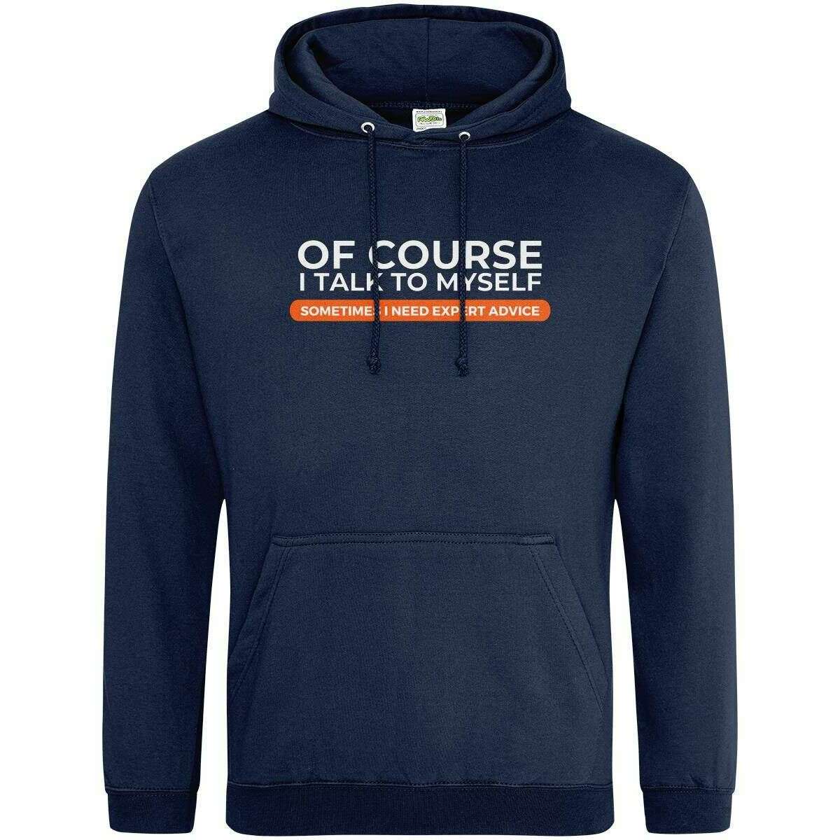 Teemarkable! Of Course I Talk To Myself I Need Expert Advice Hoodie