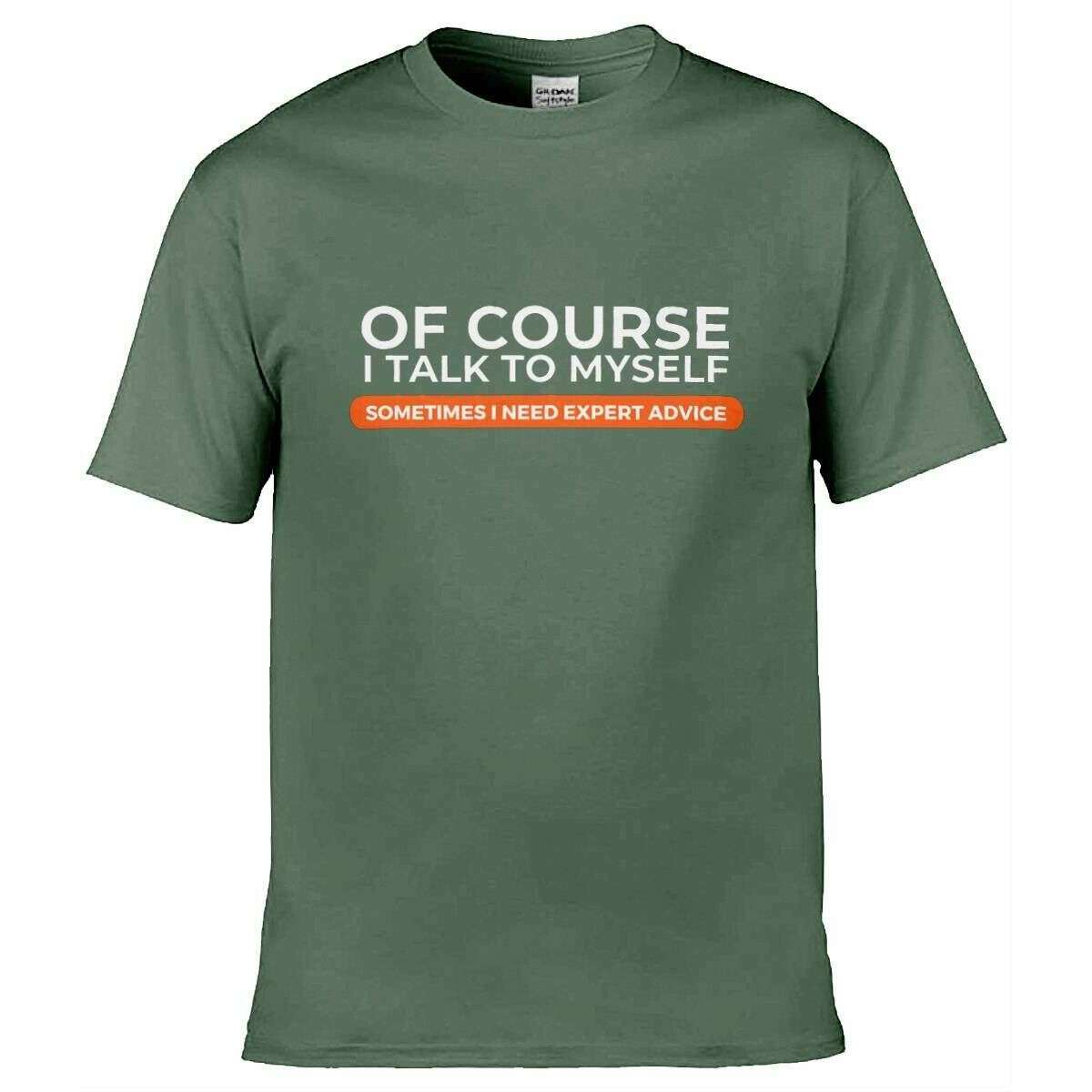 Teemarkable! Of Course I Talk To Myself I Need Expert Advice T-Shirt