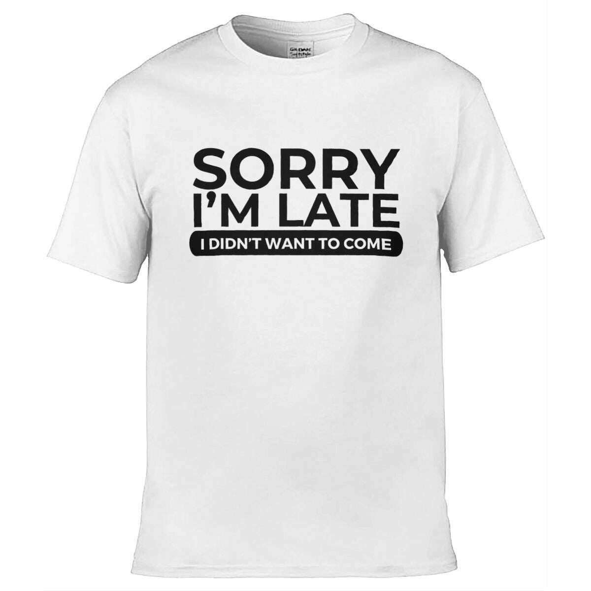 Teemarkable! Sorry I’m Late I Didn’t Want To Come T-Shirt