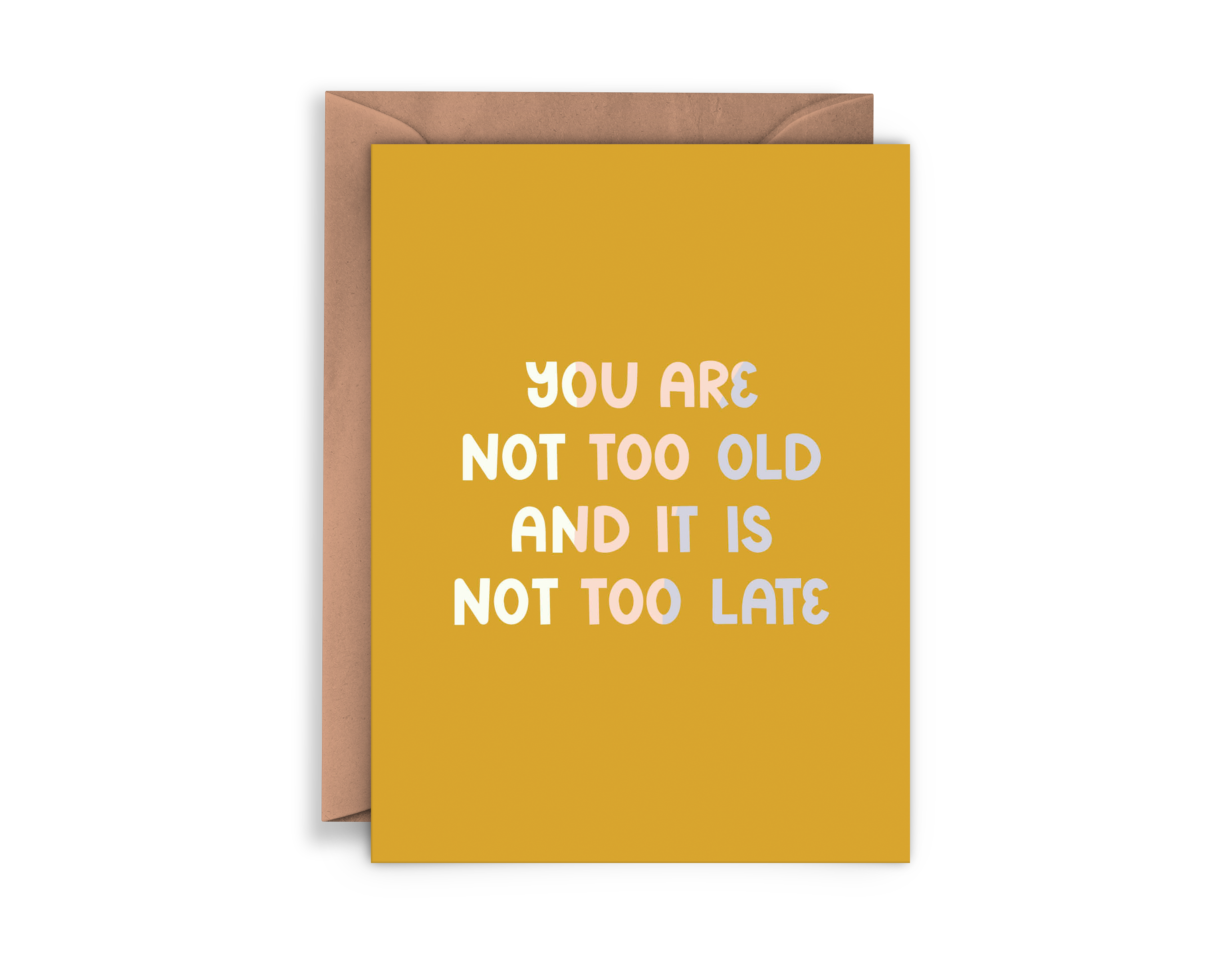 You Are Not Too Old Card