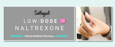Low Dose Naltrexone is quickly absorbed as a troche (buccal route) and can be compounded to your taste at Folsom Medical Pharmacy